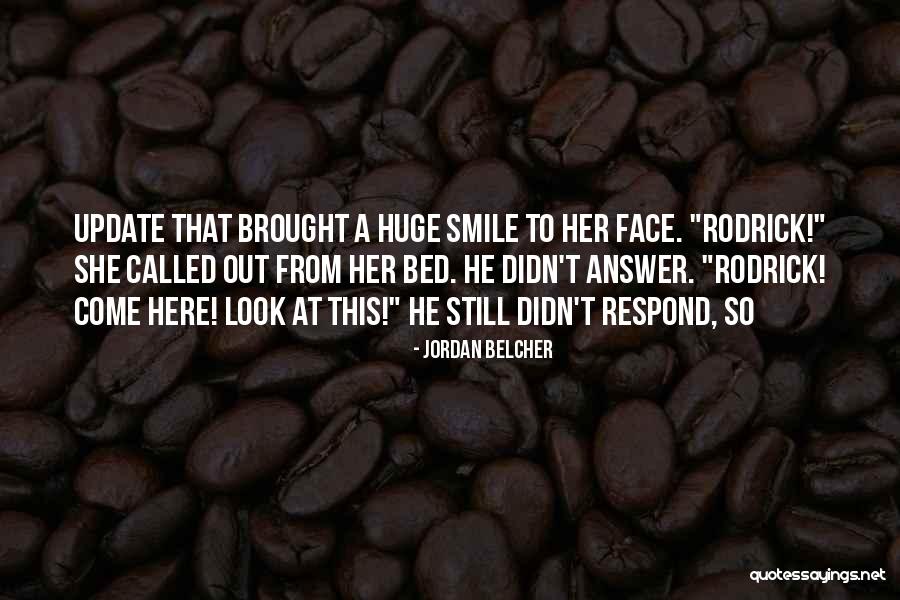 Huge Smile Quotes By Jordan Belcher Huge Smile Quotes By Jordan Belcher