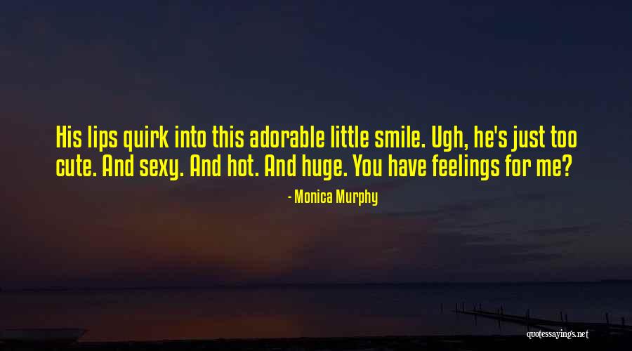 Huge Smile Quotes By Monica Murphy Huge Smile Quotes By Monica Murphy