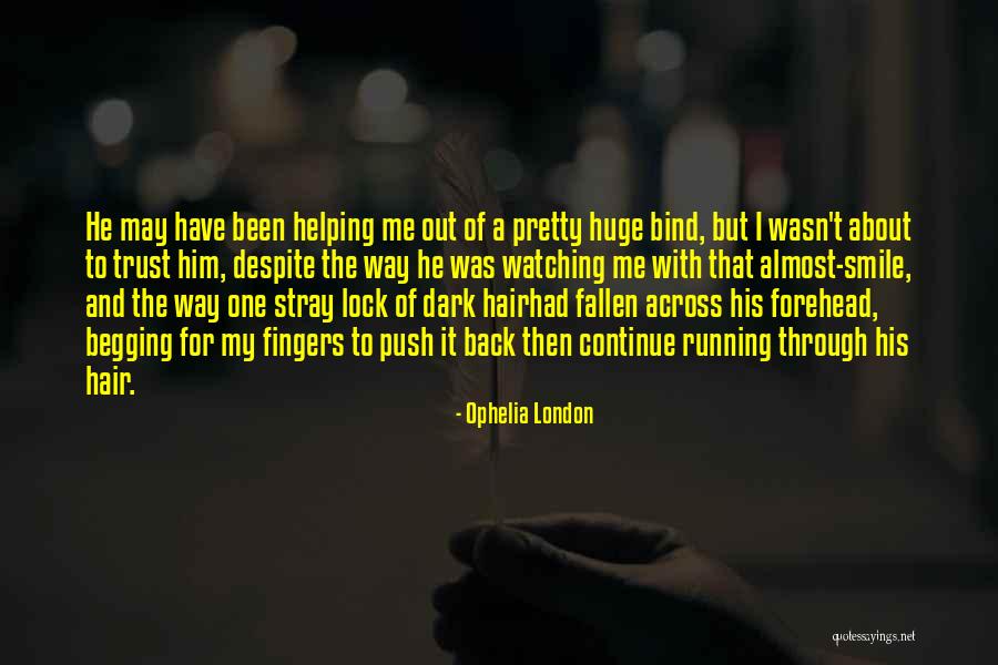 Huge Smile Quotes By Ophelia London Huge Smile Quotes By Ophelia London