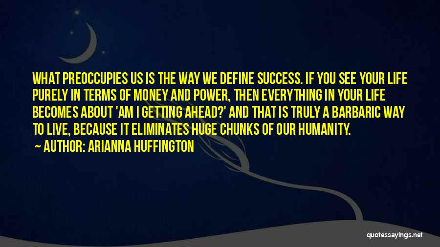 Huge Success Quotes By Arianna Huffington