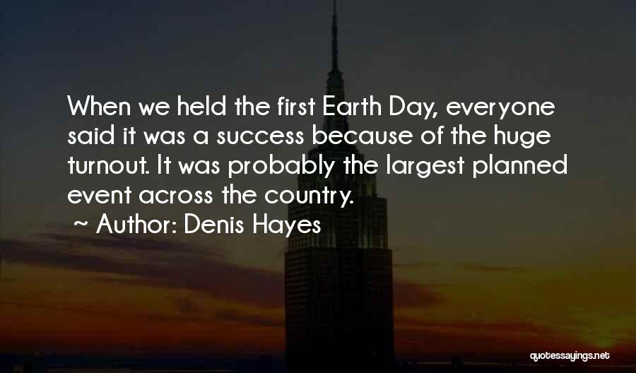 Huge Success Quotes By Denis Hayes