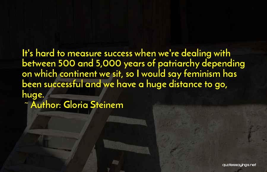 Huge Success Quotes By Gloria Steinem