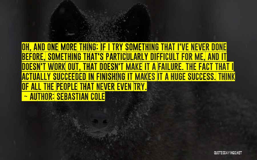 Huge Success Quotes By Sebastian Cole