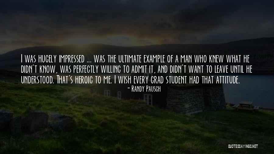 Hugely Heroic Quotes By Randy Pausch Hugely Heroic Quotes By Randy Pausch