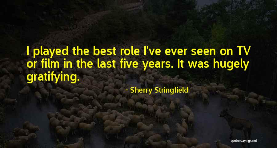 Hugely Quotes By Sherry Stringfield Hugely Quotes By Sherry Stringfield