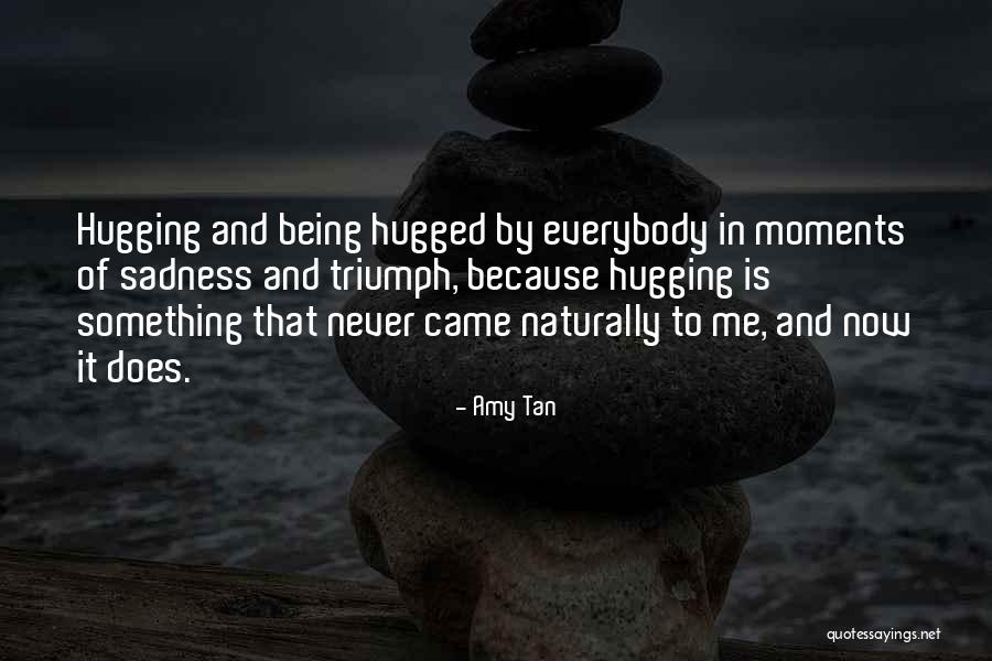 Hugged Me Quotes By Amy Tan Hugged Me Quotes By Amy Tan