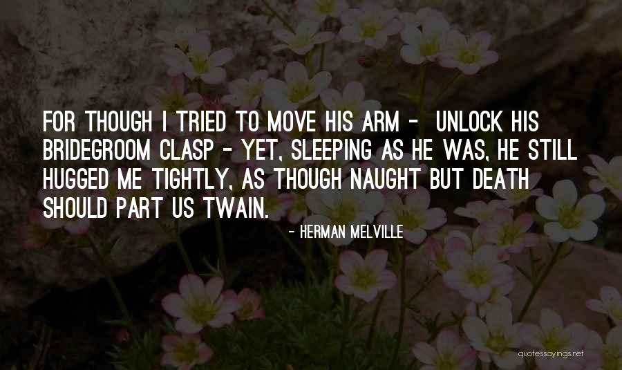 Hugged Me Quotes By Herman Melville Hugged Me Quotes By Herman Melville