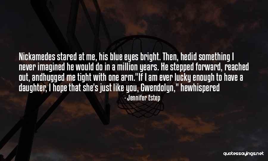 Hugged Me Quotes By Jennifer Estep Hugged Me Quotes By Jennifer Estep