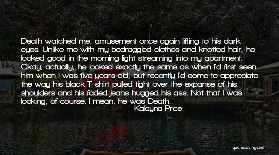 Hugged Me Quotes By Kalayna Price Hugged Me Quotes By Kalayna Price