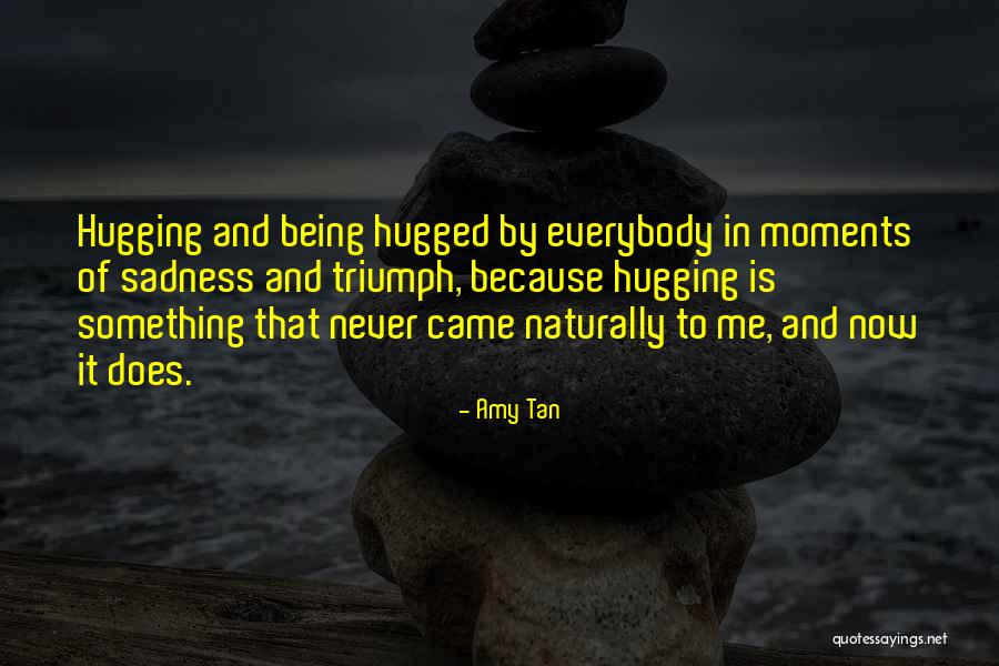 Hugged Quotes By Amy Tan Hugged Quotes By Amy Tan