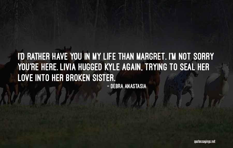 Hugged Quotes By Debra Anastasia Hugged Quotes By Debra Anastasia