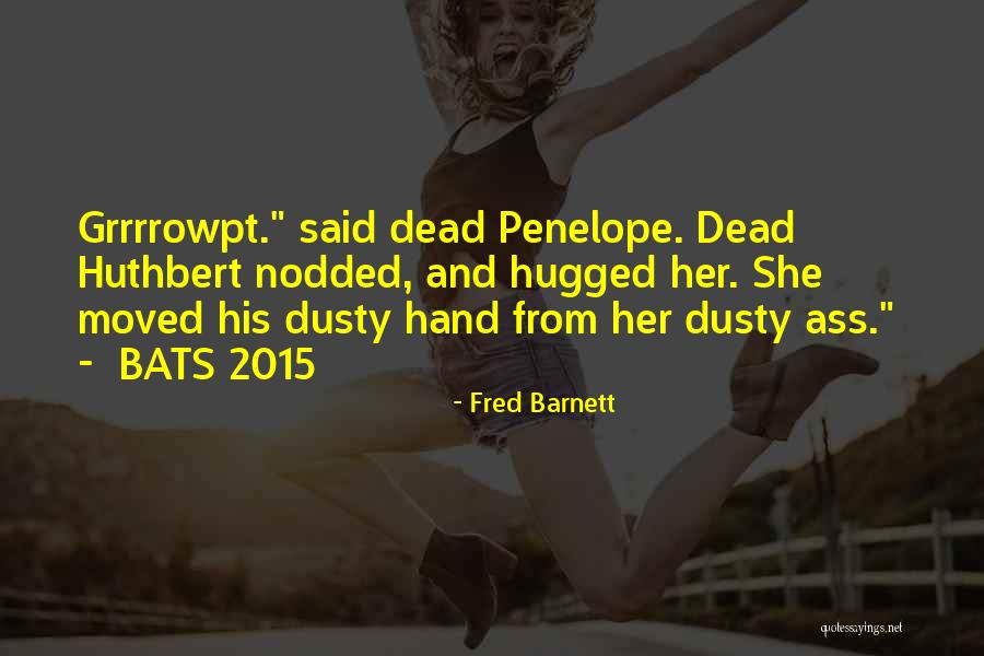 Hugged Quotes By Fred Barnett Hugged Quotes By Fred Barnett