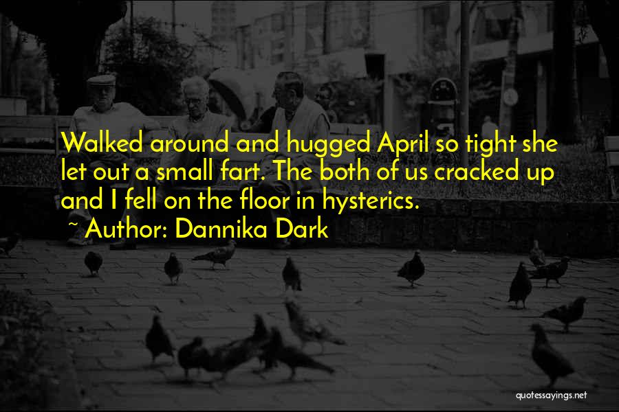 Hugged Up Quotes By Dannika Dark