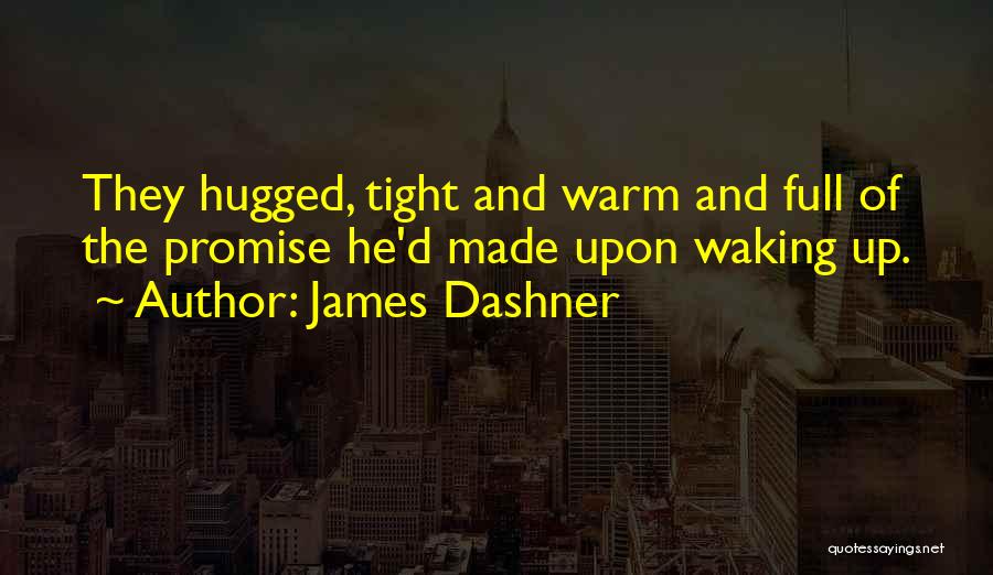 Hugged Up Quotes By James Dashner