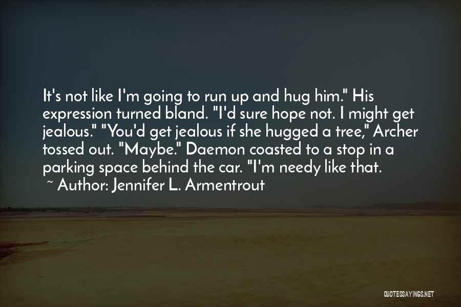 Hugged Up Quotes By Jennifer L. Armentrout