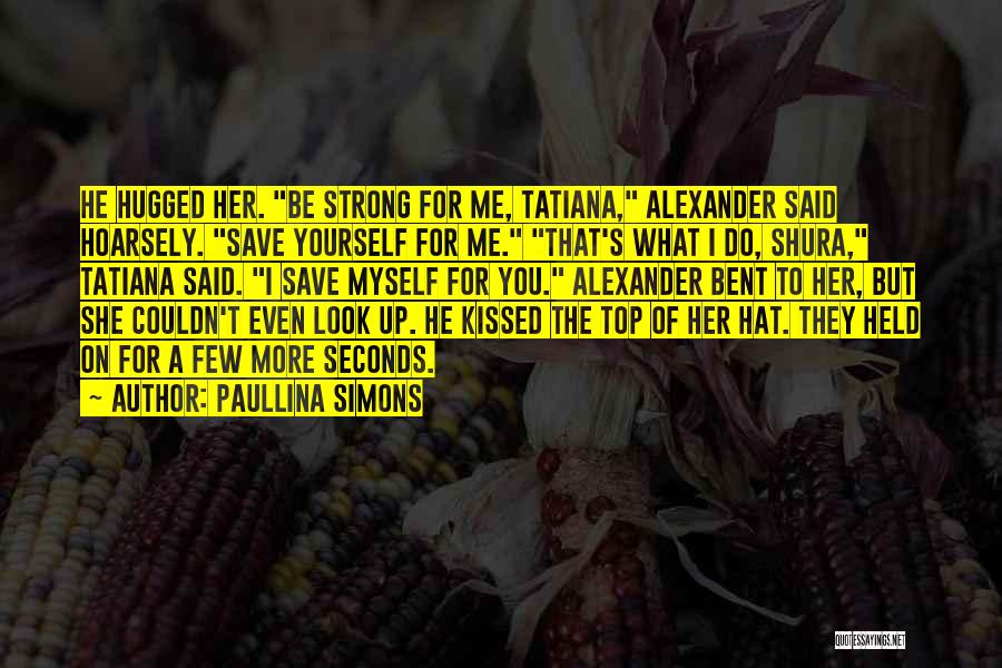 Hugged Up Quotes By Paullina Simons