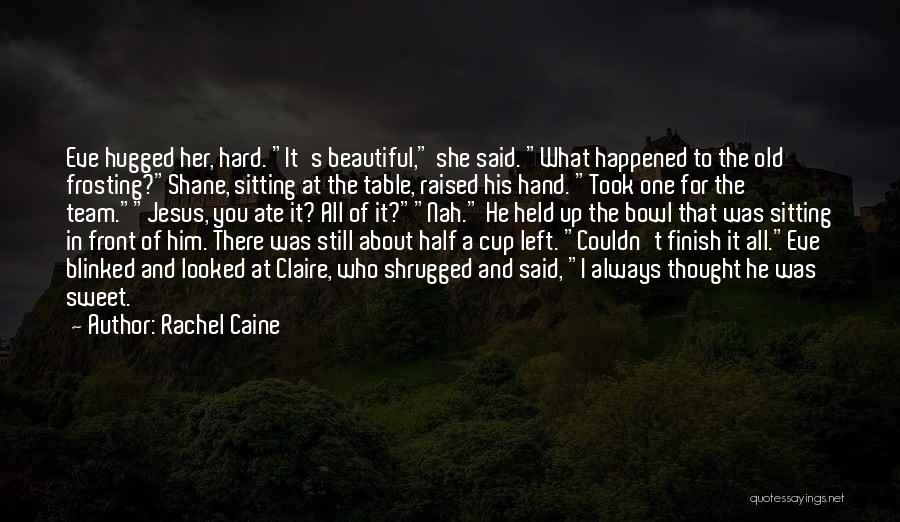 Hugged Up Quotes By Rachel Caine