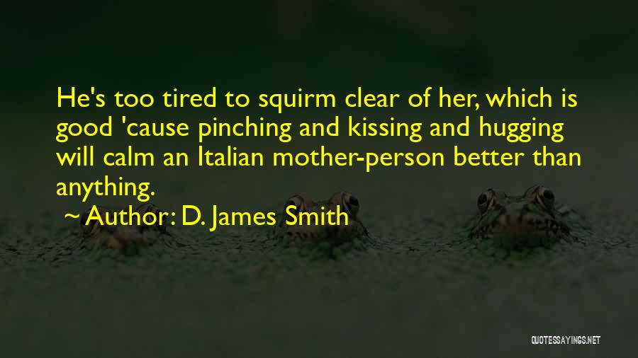 Hugging And Kissing Quotes By D. James Smith