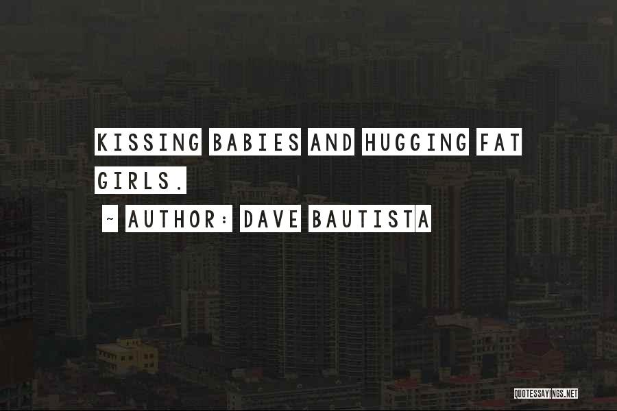 Hugging And Kissing Quotes By Dave Bautista