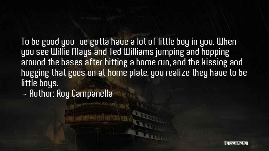 Hugging And Kissing Quotes By Roy Campanella