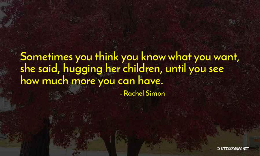 Hugging Children Quotes By Rachel Simon Hugging Children Quotes By Rachel Simon