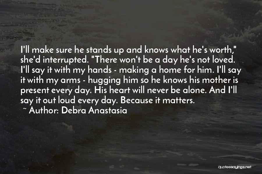 Hugging Him Quotes By Debra Anastasia