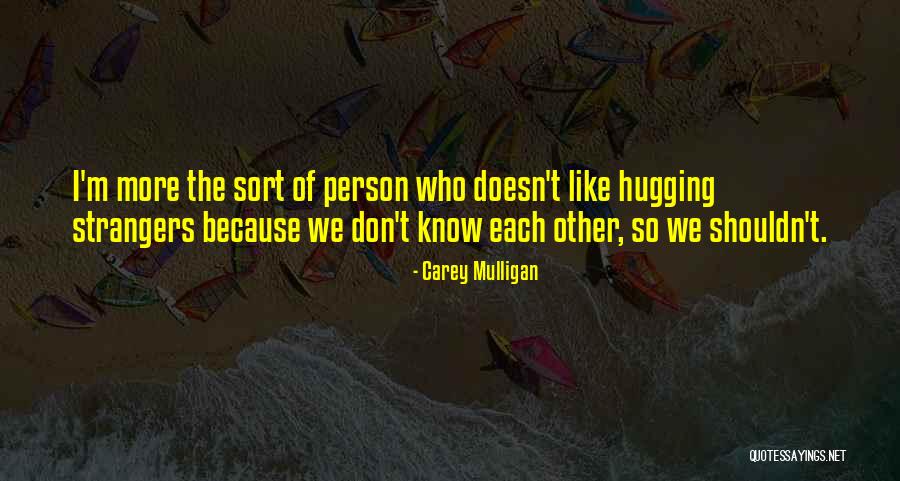 Hugging Quotes By Carey Mulligan Hugging Quotes By Carey Mulligan