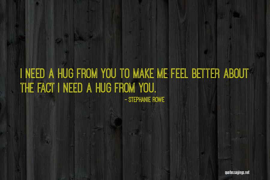 Hugging Quotes By Stephanie Rowe Hugging Quotes By Stephanie Rowe