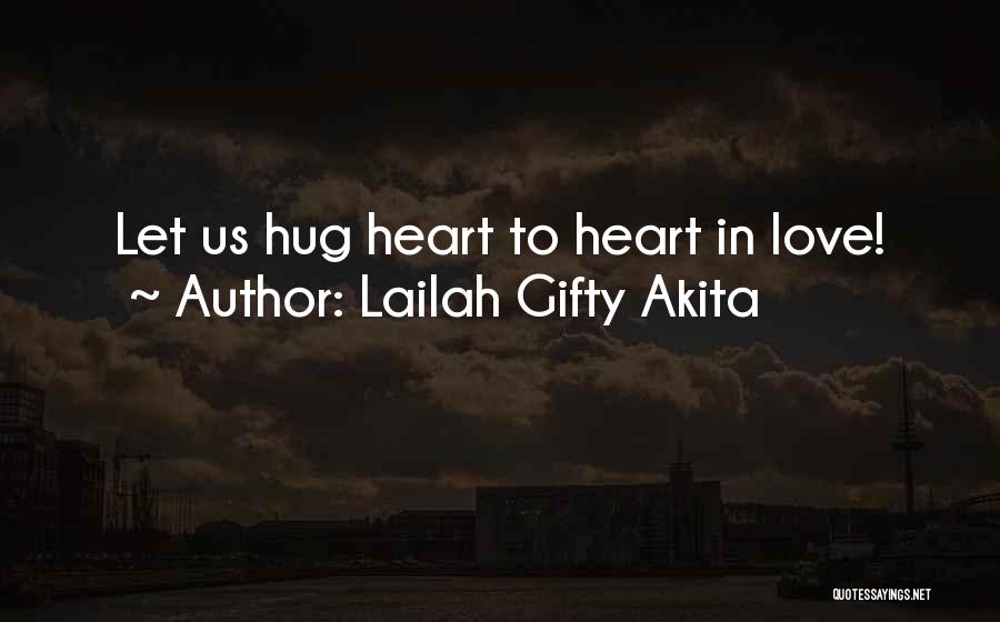 Hugging Someone You Love Quotes By Lailah Gifty Akita