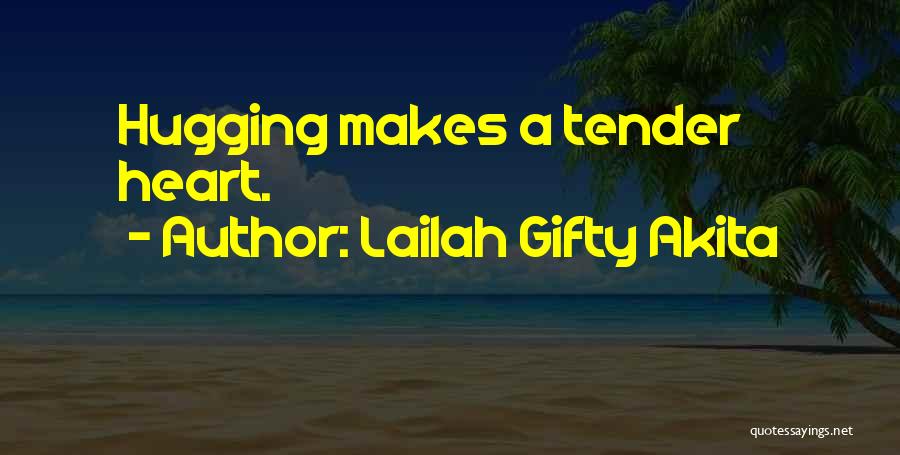 Hugging Yourself Quotes By Lailah Gifty Akita