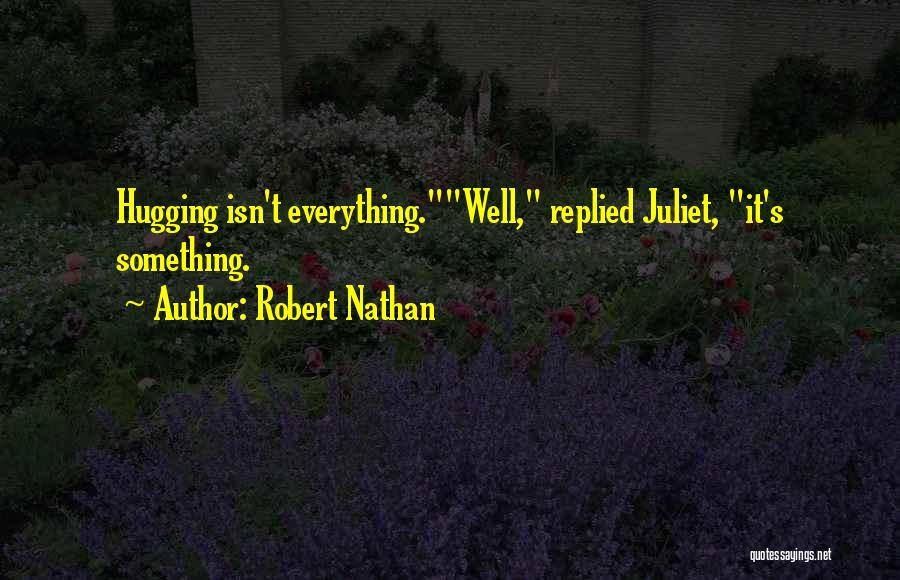 Hugging Yourself Quotes By Robert Nathan