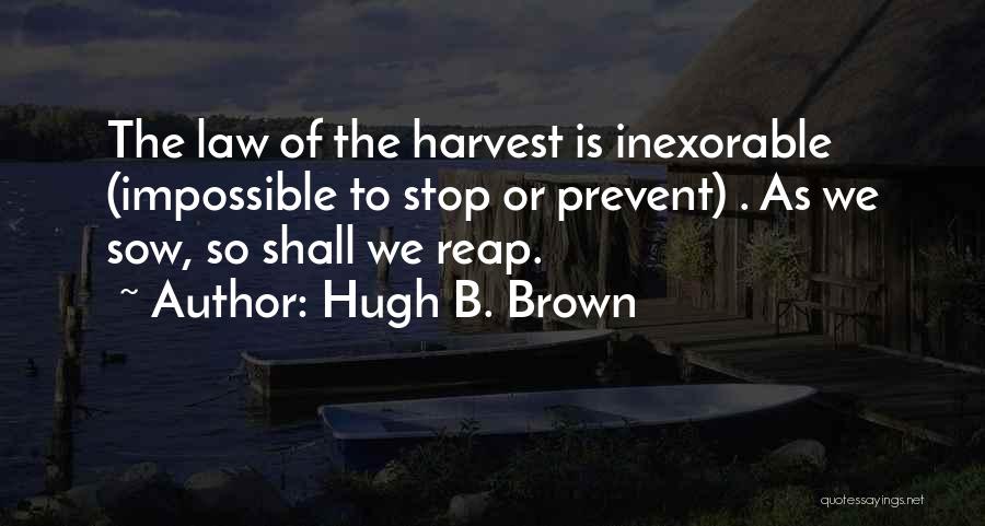 Hugh B. Brown Quotes 1048242