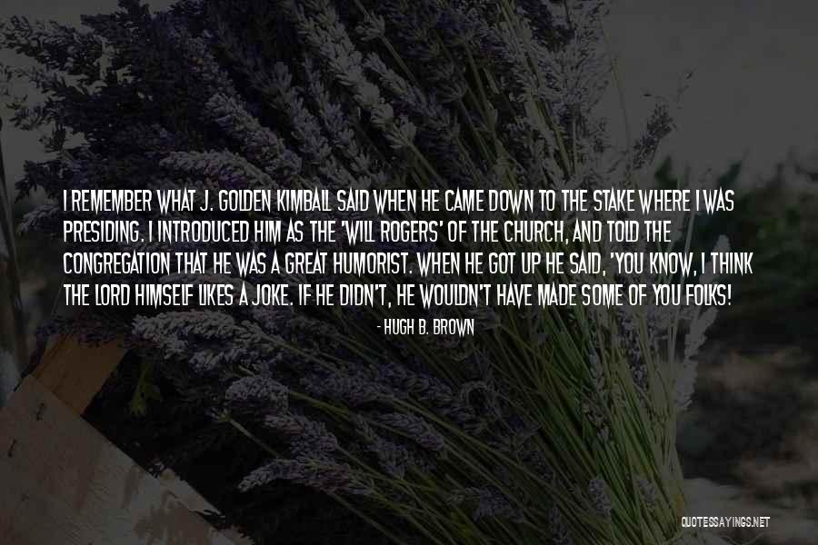 Hugh B. Brown Quotes 1723070 Hugh B. Brown Quotes 1723070
