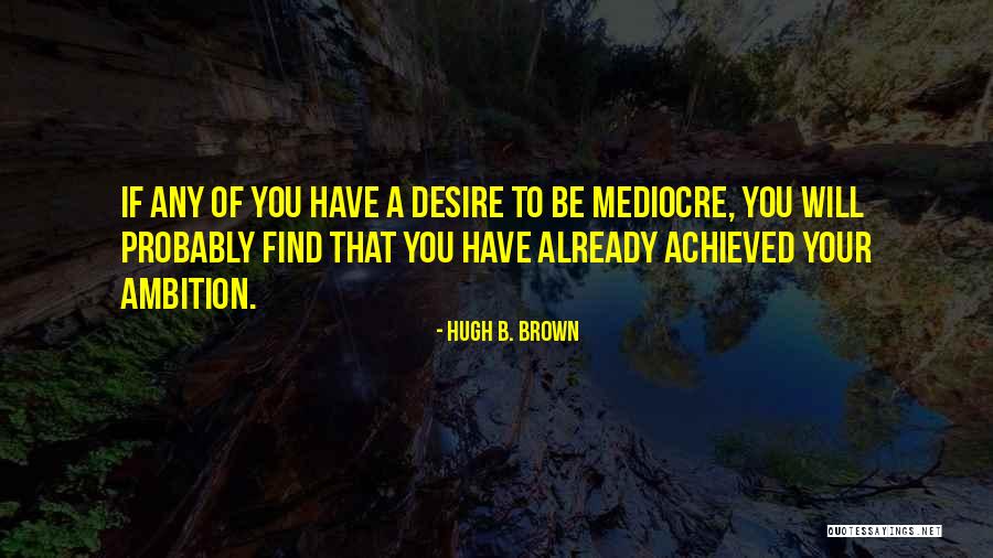 Hugh B. Brown Quotes 1790519 Hugh B. Brown Quotes 1790519