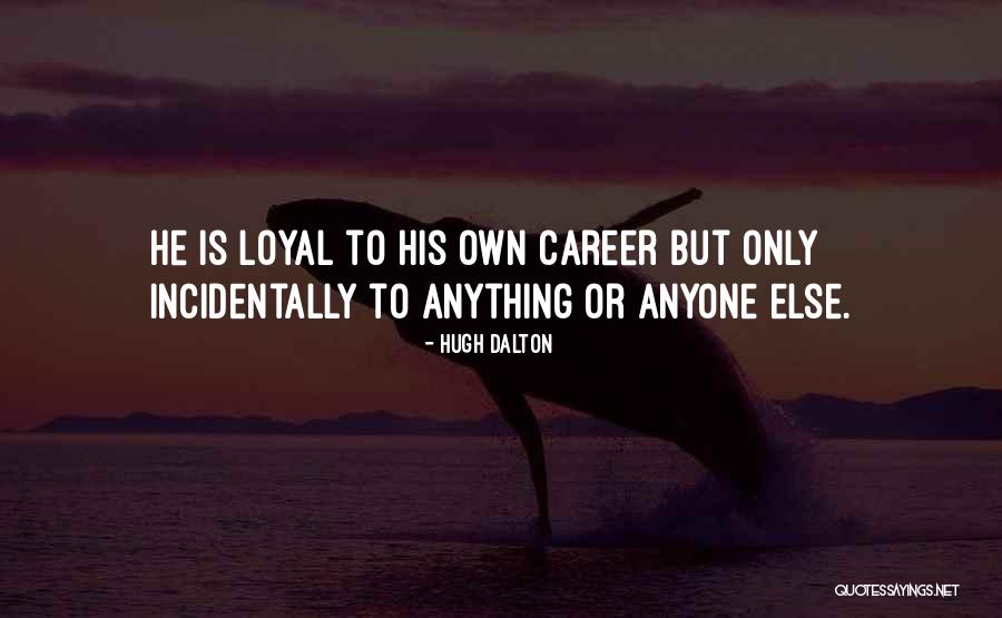 Hugh Dalton Quotes 1618266 Hugh Dalton Quotes 1618266