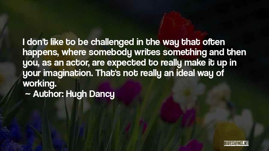 Hugh Dancy Quotes 1264229