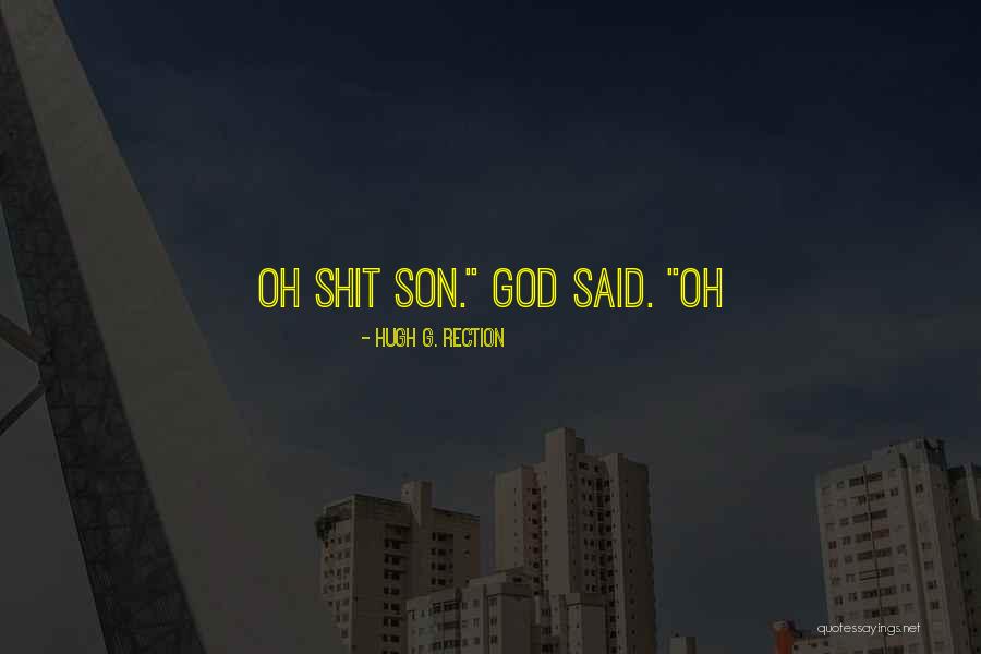 Hugh G. Rection Quotes 281911 Hugh G. Rection Quotes 281911