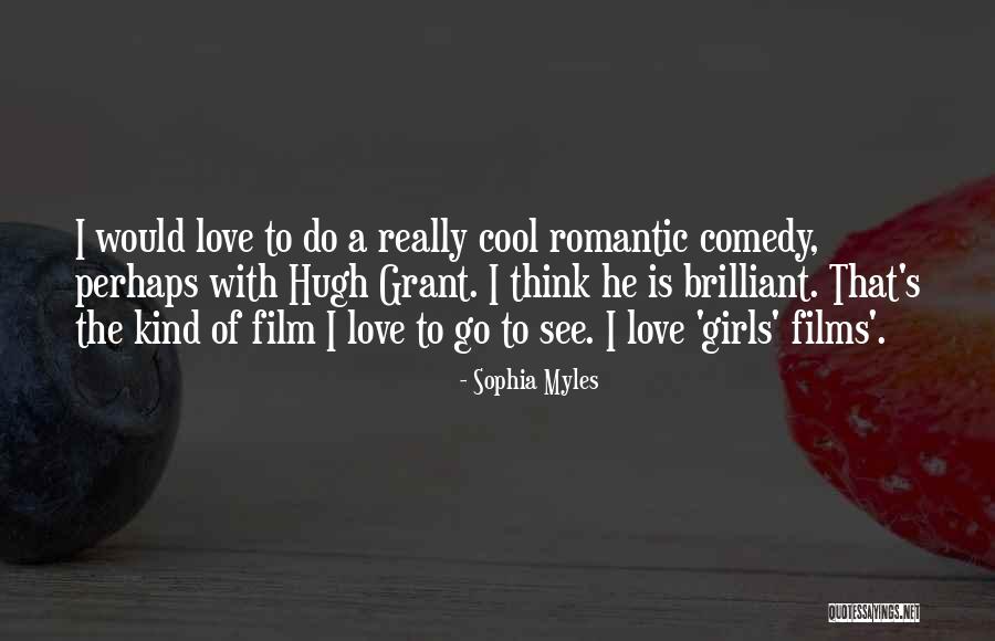 Hugh Grant Romantic Quotes By Sophia Myles