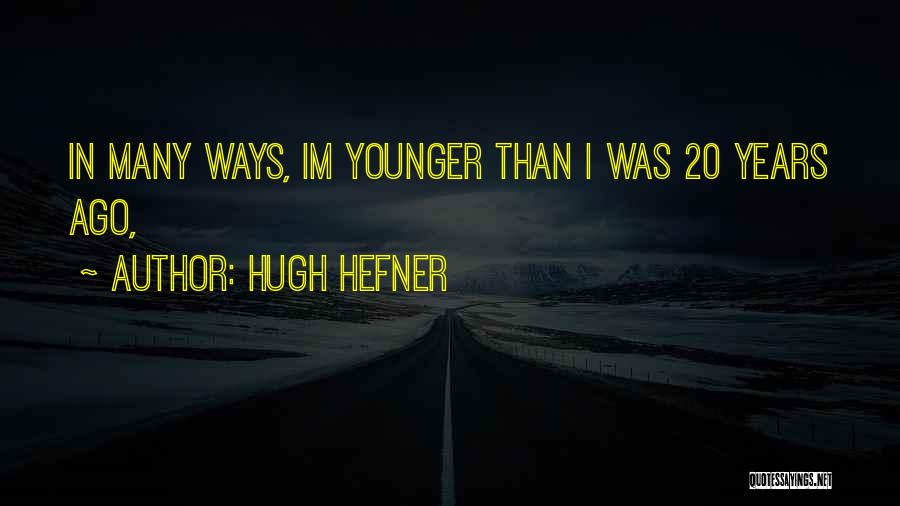 Hugh Hefner Quotes 1545322