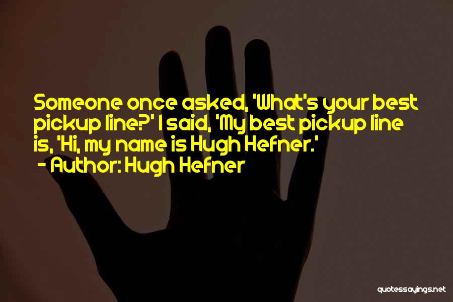 Hugh Hefner Quotes 263318