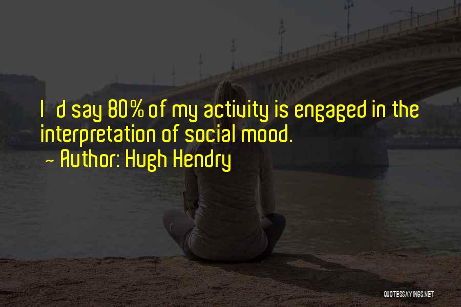 Hugh Hendry Quotes 1171031