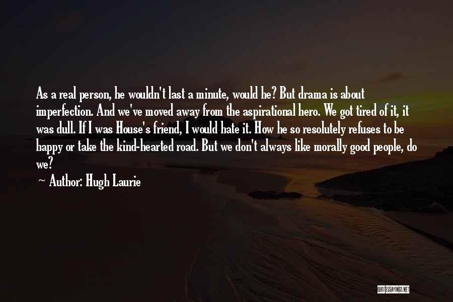 Hugh Laurie Quotes 1866415