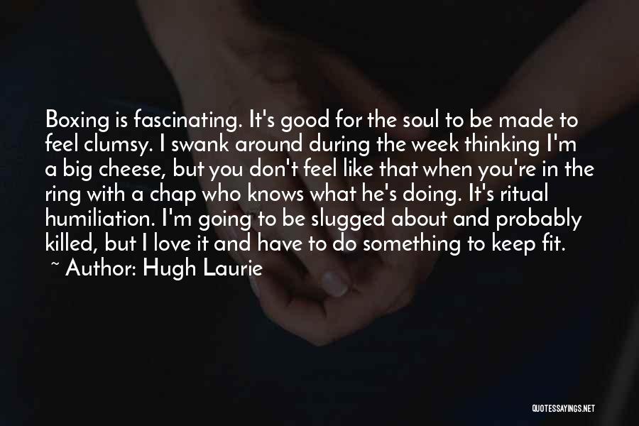 Hugh Laurie's Quotes By Hugh Laurie