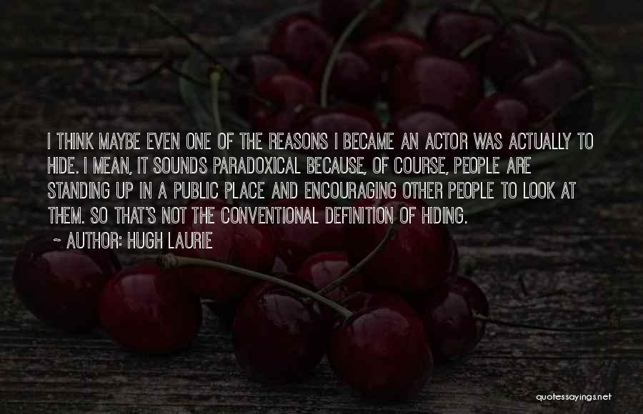 Hugh Laurie's Quotes By Hugh Laurie