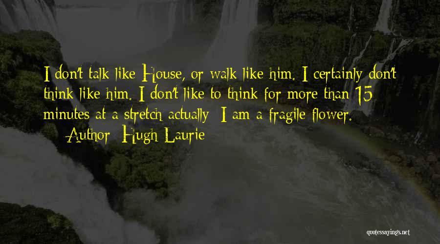 Hugh Laurie's Quotes By Hugh Laurie