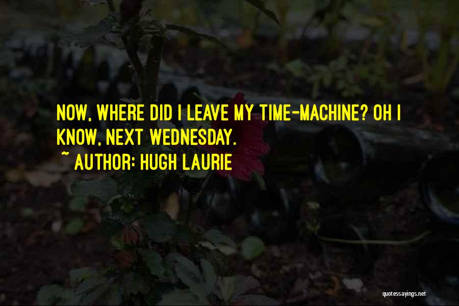 Hugh Laurie's Quotes By Hugh Laurie