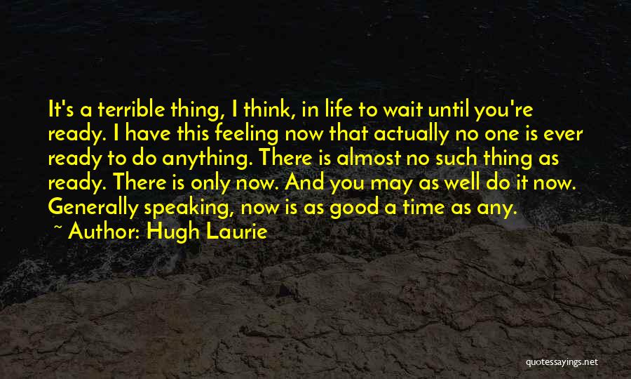 Hugh Laurie's Quotes By Hugh Laurie