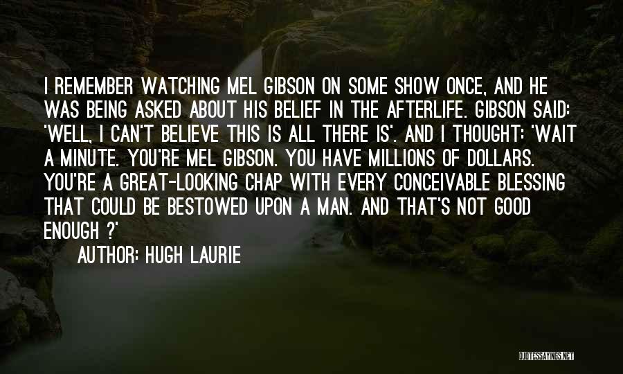 Hugh Laurie's Quotes By Hugh Laurie