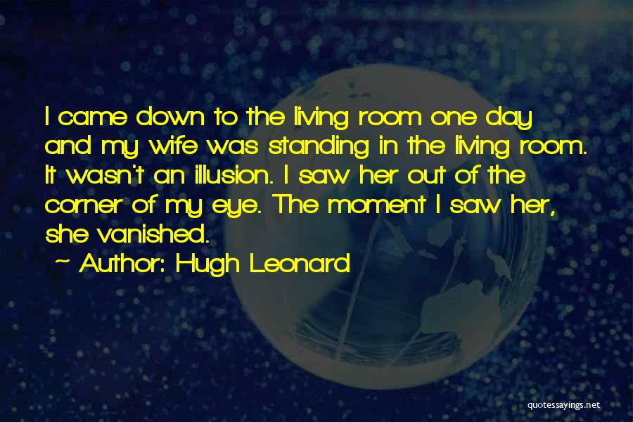 Hugh Leonard Quotes 1185413