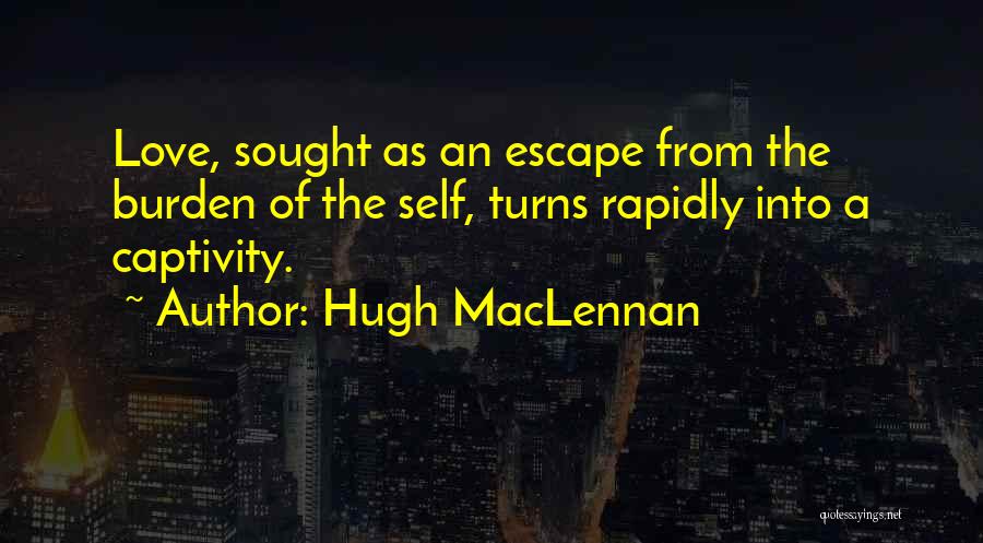 Hugh MacLennan Quotes 724475